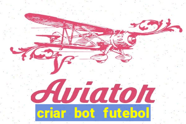 criar bot futebol virtual bet365